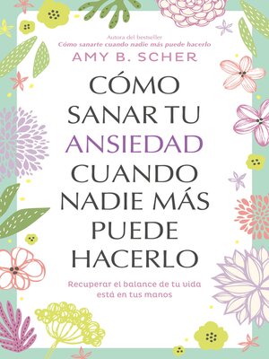 cover image of Cómo sanar tu ansiedad cuando nadie más puede hacerlo
